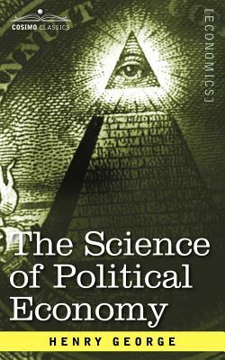 The Science of Political Economy by Henry George