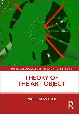 Theory of the Art Object by Paul Crowther