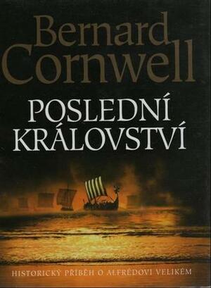 Poslední království by Bernard Cornwell