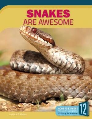 Snakes Are Awesome by Alicia Klepeis