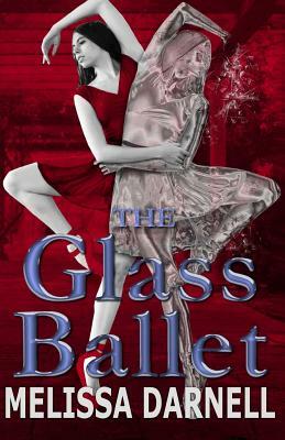 The Glass Ballet by Melissa Darnell