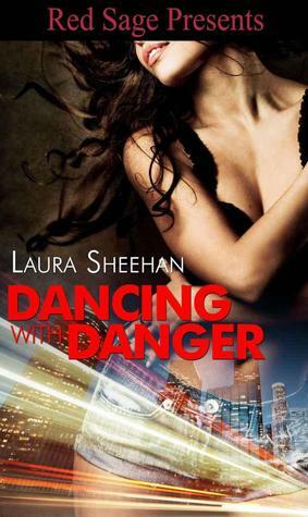 Dancing With Danger by Laura Sheehan