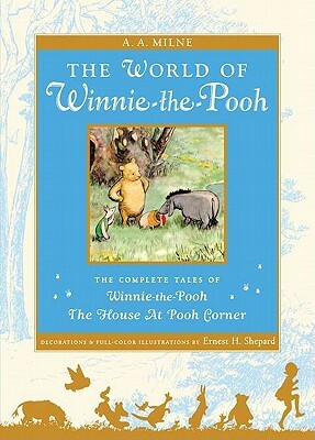 The World of Pooh: The Complete Tales of Winnie-the-Pooh and The House at Pooh Corner by A.A. Milne
