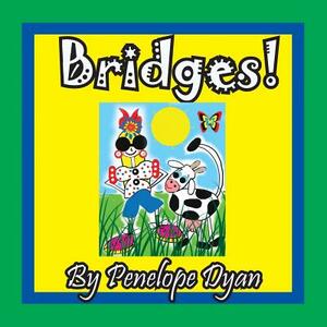 Bridges! by Penelope Dyan