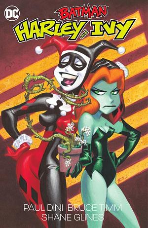 Batman: Harley and Ivy Expanded Edition by Paul Dini, Shane Glines, Bruce Timm