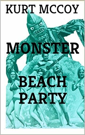 Monster Beach Party by Kurt McCoy
