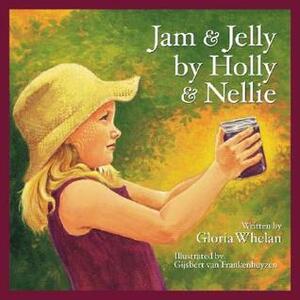 Jam and Jelly by Holly and Nellie by Gijsbert van Frankenhuyzen, Gloria Whelan