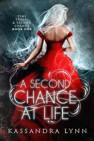 A Second Chance at Life by Kassandra Lynn