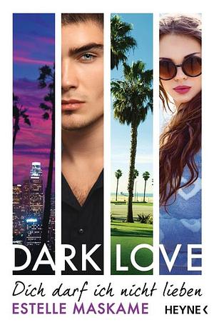 DARK LOVE - Dich darf ich nicht lieben: Roman (DARK-LOVE-Serie 1) by Estelle Maskame