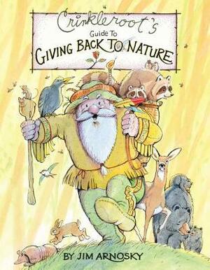 Crinkleroot's Guide to Giving Back to Nature by Jim Arnosky