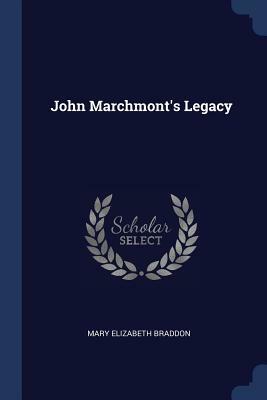 John Marchmont's Legacy by Mary Elizabeth Braddon