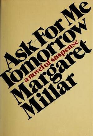 Ask for Me Tomorrow by Margaret Millar