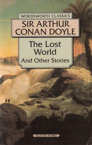 The Lost World & Other Stories by Arthur Conan Doyle