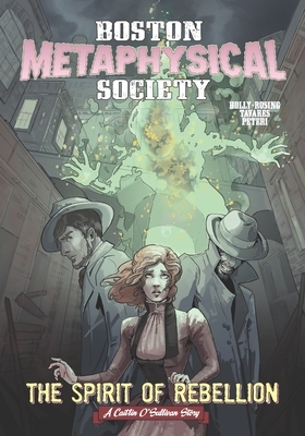 Boston Metaphysical Society: The Spirit of Rebellion by Madeleine Holly-Rosing
