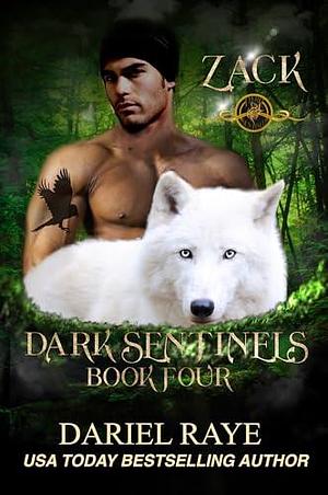 Dark Sentinels Book Four: Zack by Dariel Raye, Dariel Raye