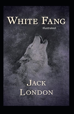 White Fang Illustrated by Jack London