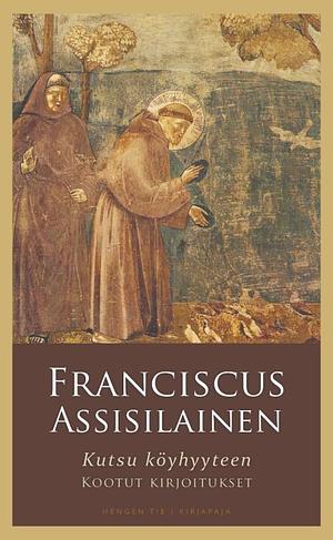 Kutsu köyhyyteen — kootut kirjoitukset by Francis of Assisi