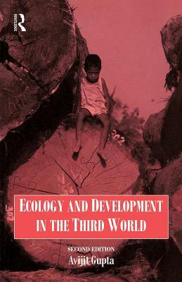 Ecology and Development in the Third World by A. Gupta, Avijit Gupta