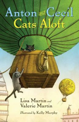 Anton and Cecil, Book 3, Volume 3: Cats Aloft by Lisa Martin, Valerie Martin