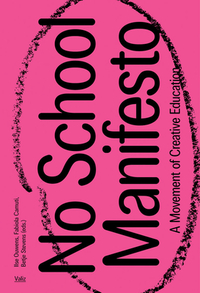 No School Manifesto: A Movement of Creative Learning by 
