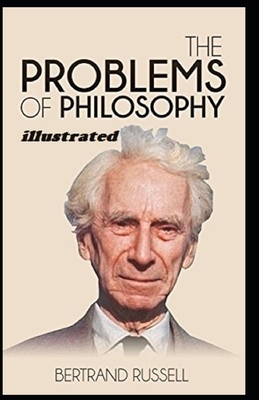 The Problems of Philosophy Illustrated by Bertrand Russell