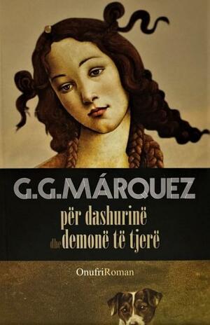 Për dashurinë dhe demonë të tjerë by Gabriel García Márquez