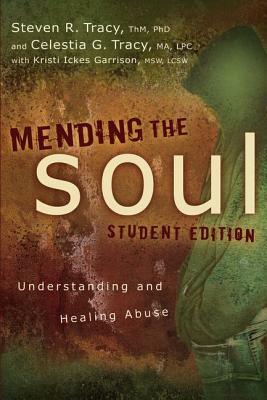 Mending the Soul: Understanding and Healing Abuse by Steven R. Tracy, Celestia G. Tracy