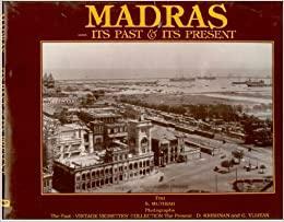 Madras, Its Past & Its Present by S. Muthiah