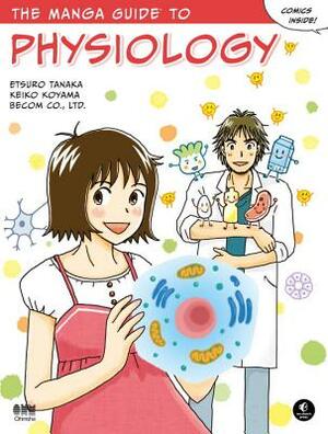 The Manga Guide to Physiology by Becom Co Ltd, Keiko Koyama, Etsuro Tanaka
