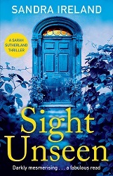 Sight Unseen (A Sarah Sutherland Thriller, #1) by Sandra Ireland