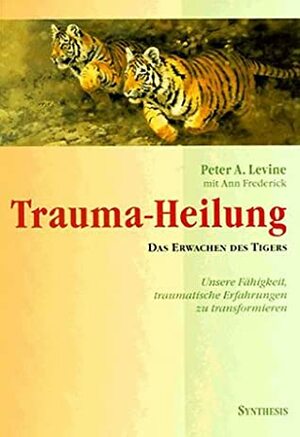 Trauma Heilung by Peter A. Levine, Ann Frederick