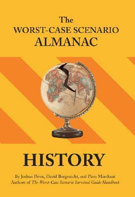 The Worst-Case Scenario Almanac: History by Joshua Piven, Melissa Wagner, David Borgenicht, Piers Marchant