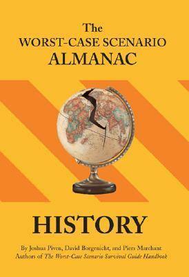 The Worst-Case Scenario Almanac: History by Piers Marchant, Melissa Wagner, Joshua Piven, David Borgenicht