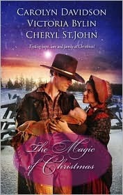 The Magic of Christmas: A Christmas Child / The Christmas Dove / A Baby Blue Christmas by Victoria Bylin, Cheryl St. John, Carolyn Davidson