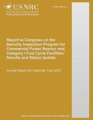 Report to Congress on the Security Inspection Program for Commercial Power Reactor and Category I Fuel Cycle Facilities: Results and Status Update: An by U. S. Nuclear Regulatory Commission