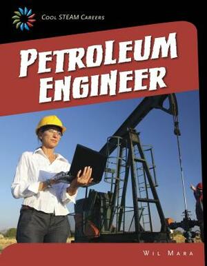 Petroleum Engineer by Wil Mara