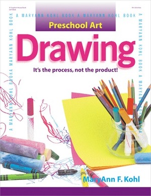 Preschool Art: Drawing: It's the Process, Not the Product by Katheryn Davis, MaryAnn F. Kohl
