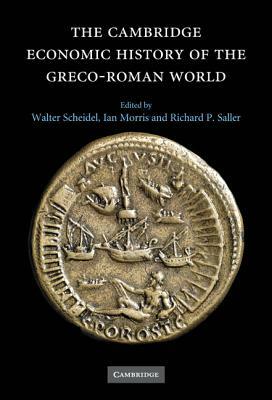 The Cambridge Economic History of the Greco-Roman World by 
