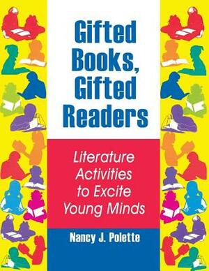 Gifted Books, Gifted Readers: Literature Activities to Excite Young Minds by Nancy J. Polette