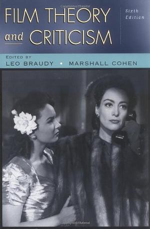 Film Theory and Criticism: Introductory Readings by Leo Braudy, Marshall Cohen