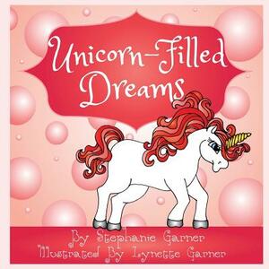Unicorn-Filled Dreams by Stephanie Garner