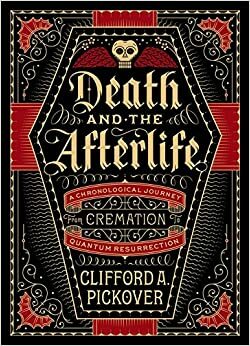 Döden och livet efter detta by Clifford A. Pickover
