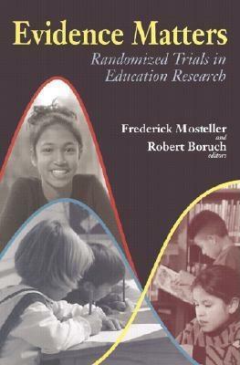 Evidence Matters: Randomized Trials in Education Research by 