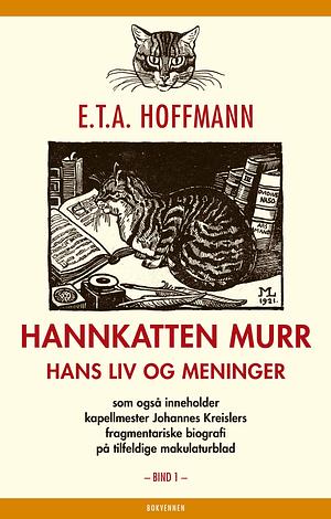 Hannkatten Murr - hans liv og meninger, Volume 1 by E.T.A. Hoffmann