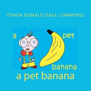 A pet banana by Othen Donald Dale Cummings