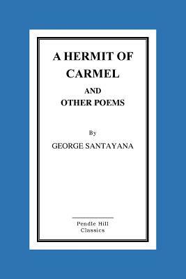 A Hermit of Carmel and Other Poems by George Santayana