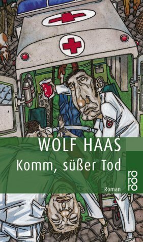 Komm, süßer Tod by Wolf Haas