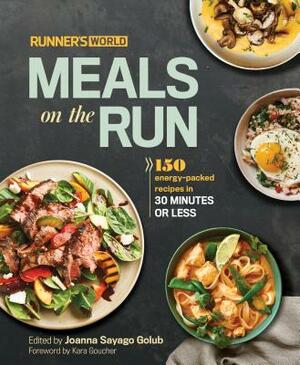 Runner's World Meals on the Run: 150 Energy-Packed Recipes in 30 Minutes or Less: A Cookbook by Editors of Runner's World Maga