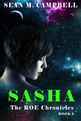 Sasha: Book 1 of The ROE Chronicles by Sean M. Campbell