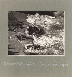 Edward Weston's California Landscapes by Edward Weston, James L. Enyeart